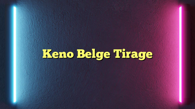 Keno Belge Tirage