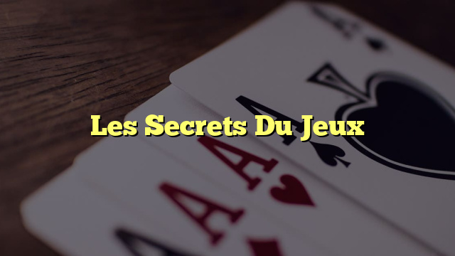 Les Secrets Du Jeux