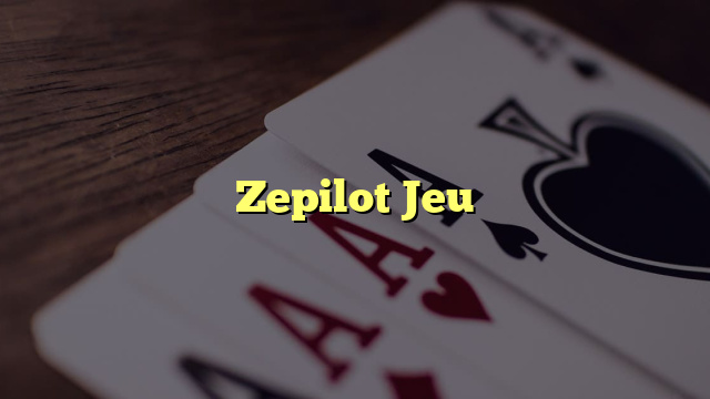 Zepilot Jeu