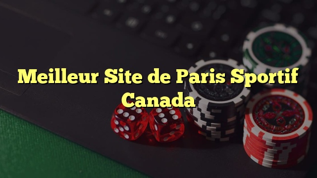 Meilleur Site de Paris Sportif Canada