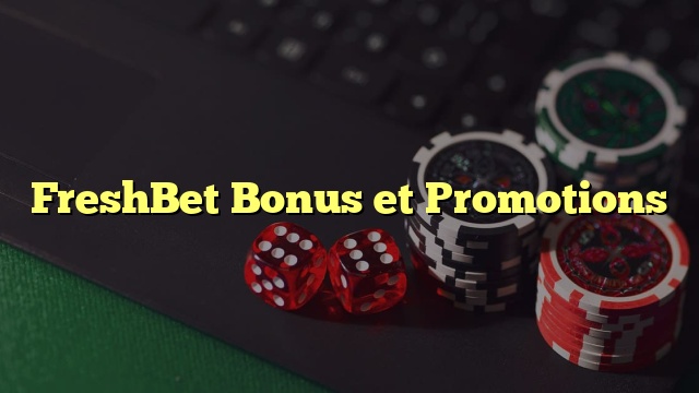 FreshBet Bonus et Promotions