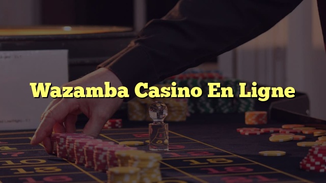 Wazamba Casino En Ligne