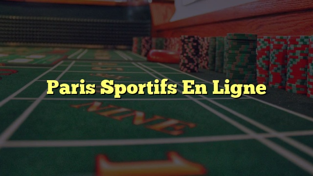 Paris Sportifs En Ligne