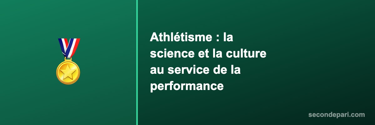 Athlétisme : la science et la culture au service de la performance